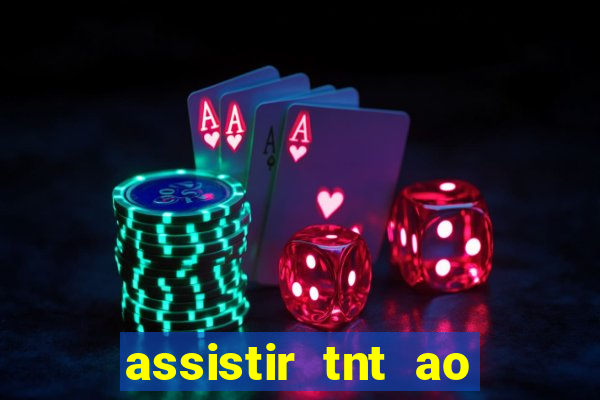 assistir tnt ao vivo gratis online