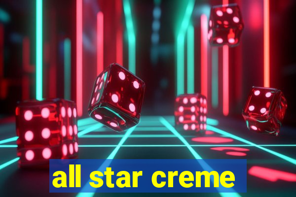 all star creme