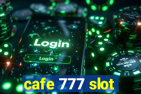 cafe 777 slot