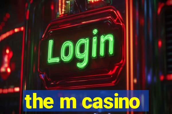 the m casino