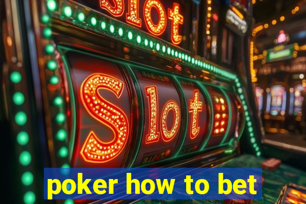 poker how to bet