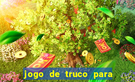 jogo de truco para ganhar dinheiro