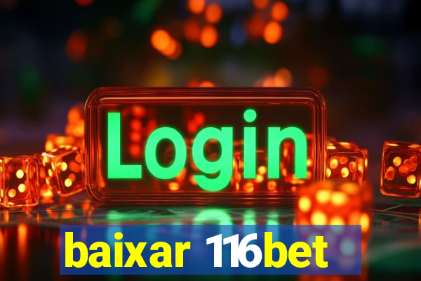 baixar 116bet