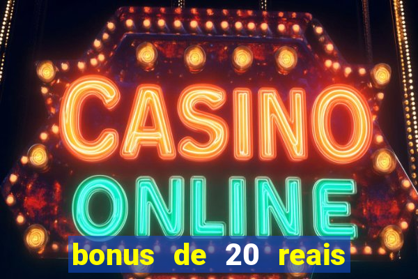 bonus de 20 reais vai de bet