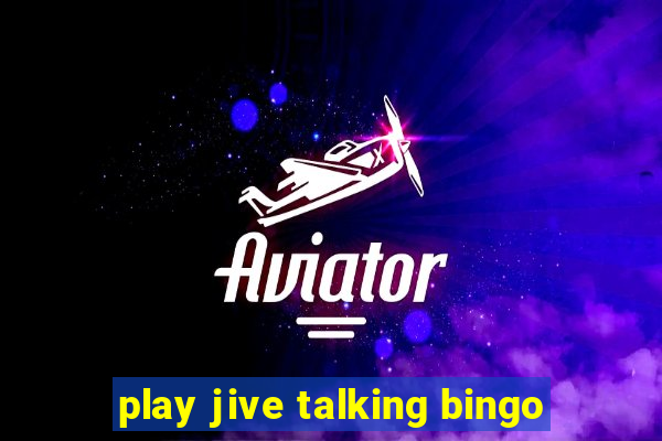 play jive talking bingo