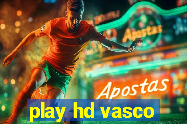 play hd vasco