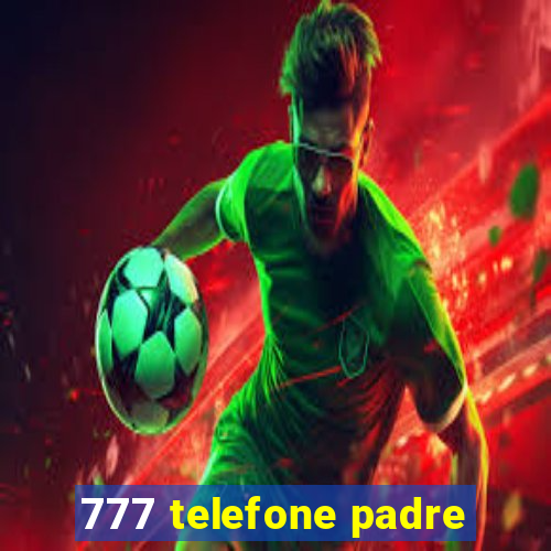 777 telefone padre