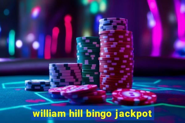 william hill bingo jackpot