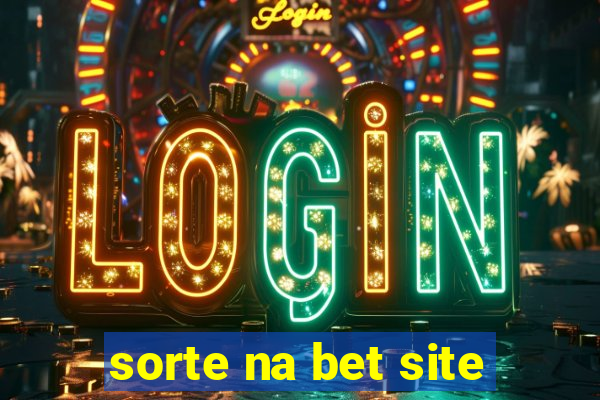 sorte na bet site