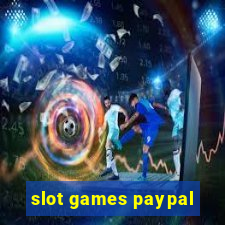 slot games paypal