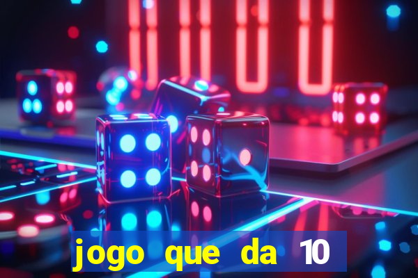 jogo que da 10 reais no cadastro