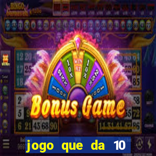 jogo que da 10 reais no cadastro