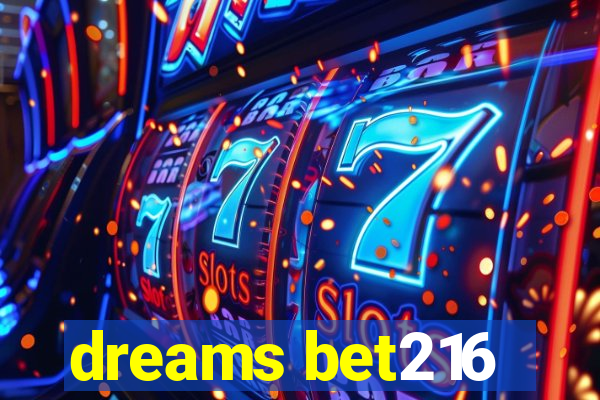 dreams bet216