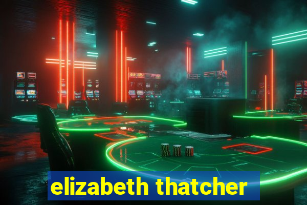 elizabeth thatcher