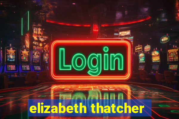 elizabeth thatcher