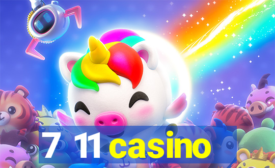 7 11 casino