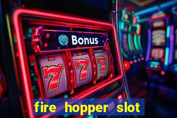 fire hopper slot free play