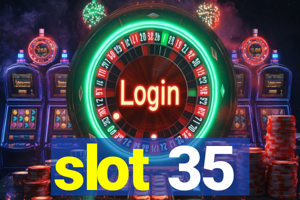 slot 35