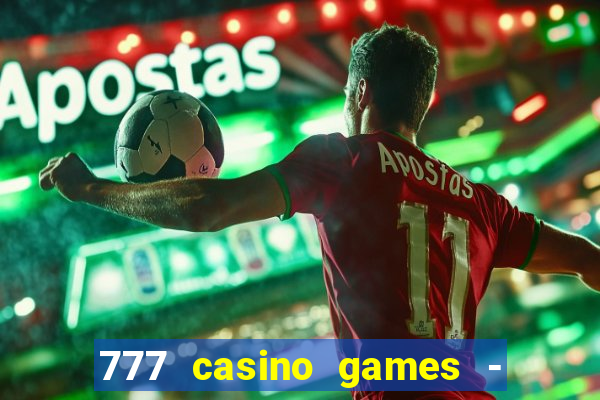 777 casino games - slots games