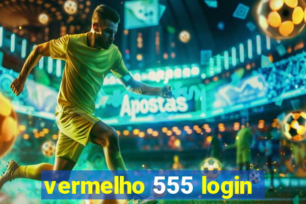 vermelho 555 login