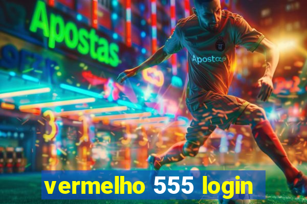 vermelho 555 login