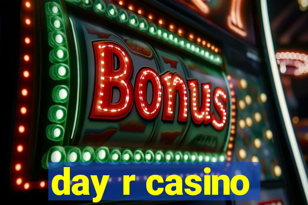 day r casino