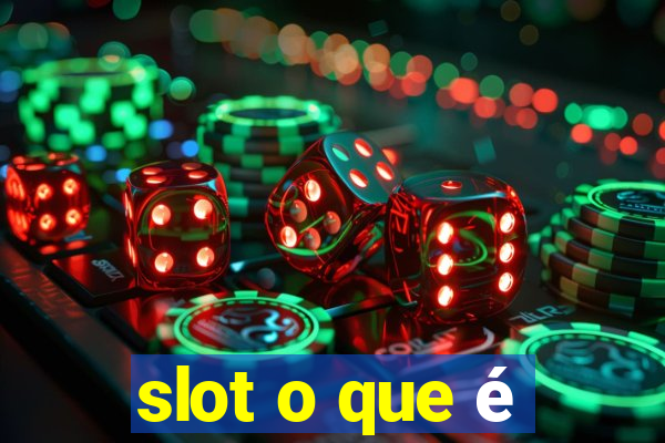 slot o que é