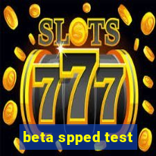 beta spped test