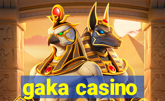 gaka casino