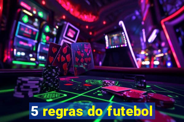 5 regras do futebol