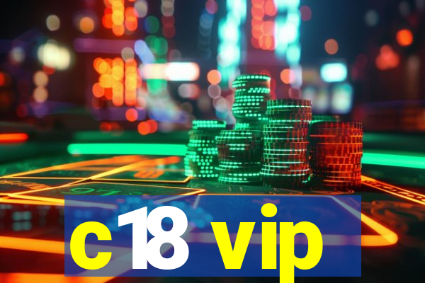 c18 vip