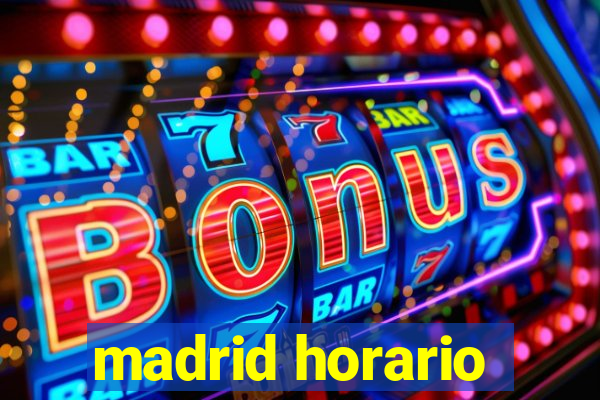 madrid horario