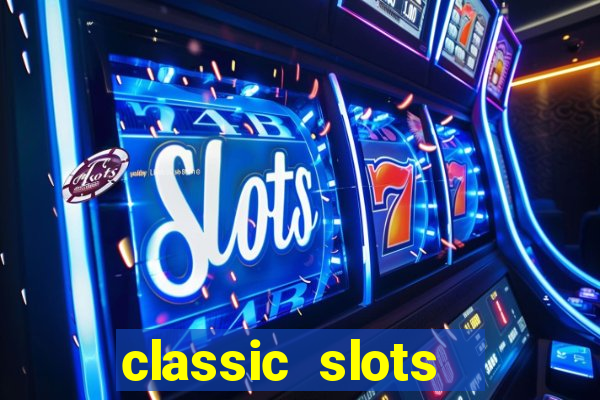 classic slots  legend slots