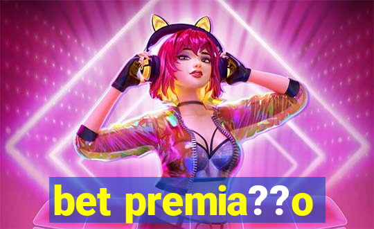 bet premia??o