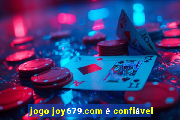 jogo joy679.com é confiável