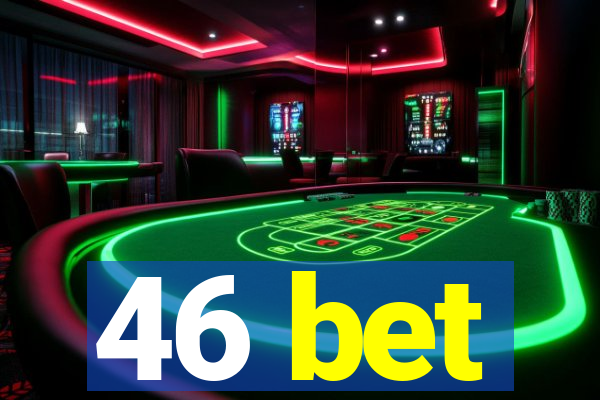 46 bet