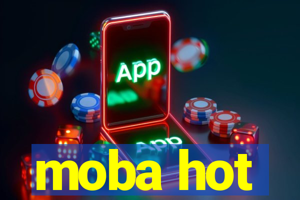 moba hot