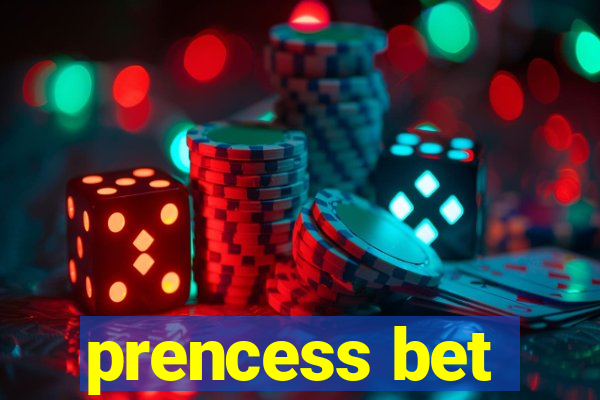 prencess bet