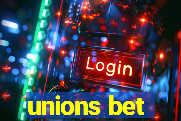 unions bet