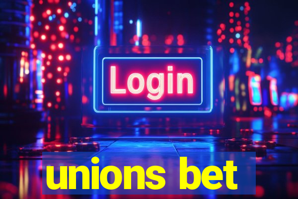 unions bet