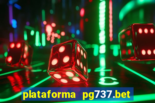 plataforma pg737.bet é confiável