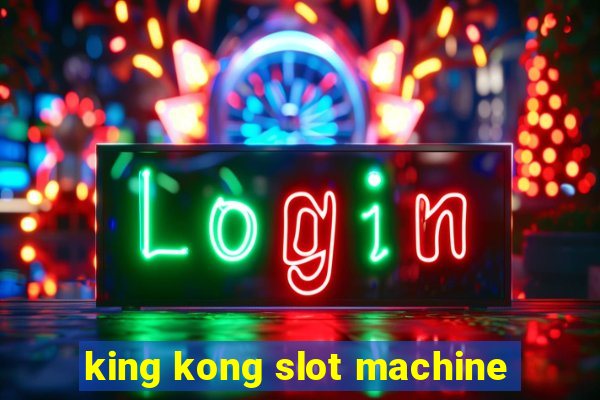 king kong slot machine