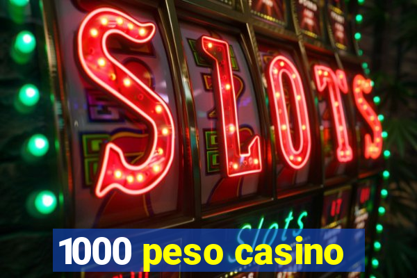 1000 peso casino