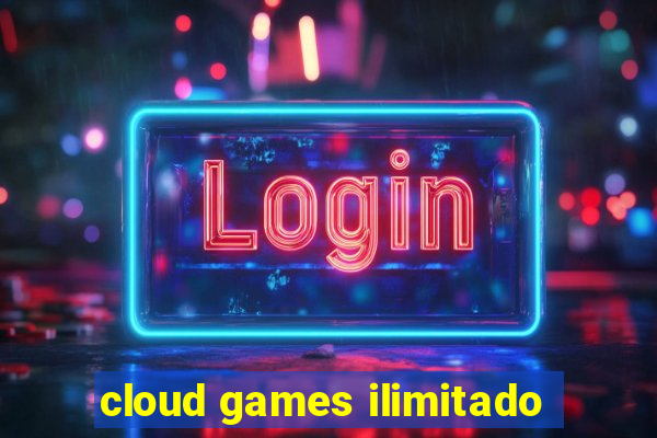 cloud games ilimitado