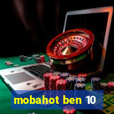 mobahot ben 10