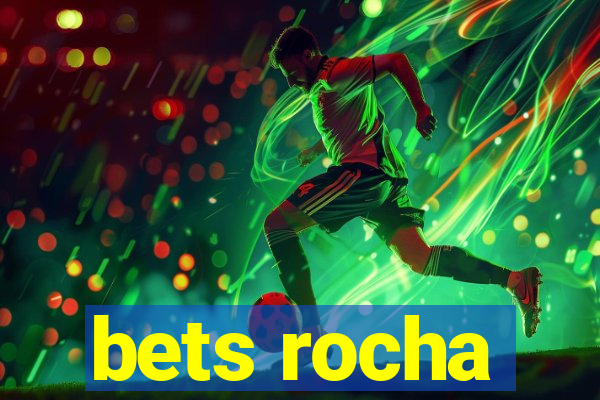 bets rocha