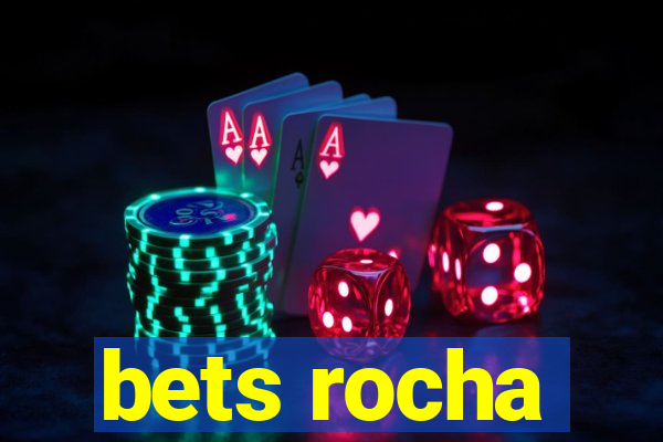 bets rocha