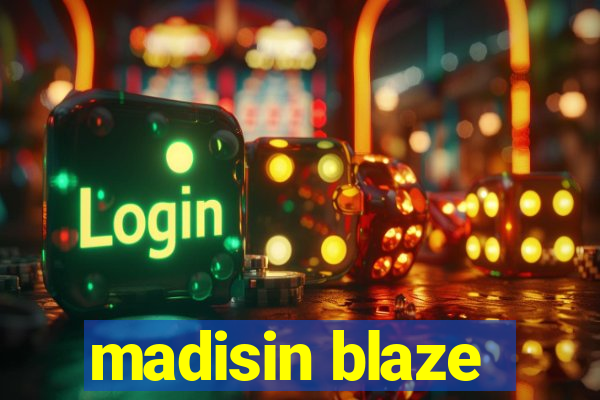 madisin blaze