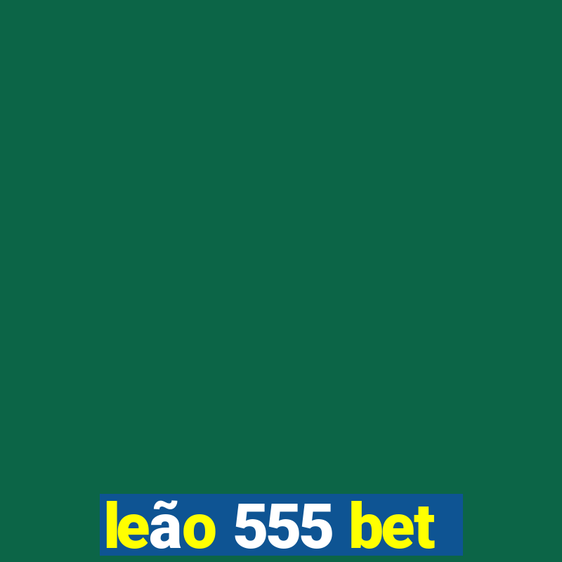 leão 555 bet