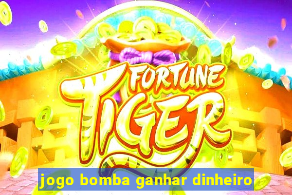 jogo bomba ganhar dinheiro